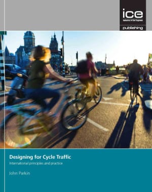 Designing for Cycle Traffic - The New Essential Read